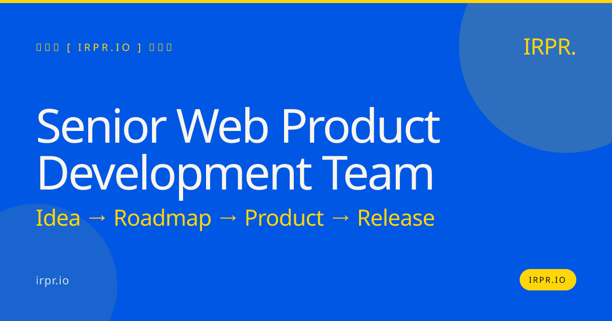 Senior Web Product Development Team | IRPR.io — IRPR.io