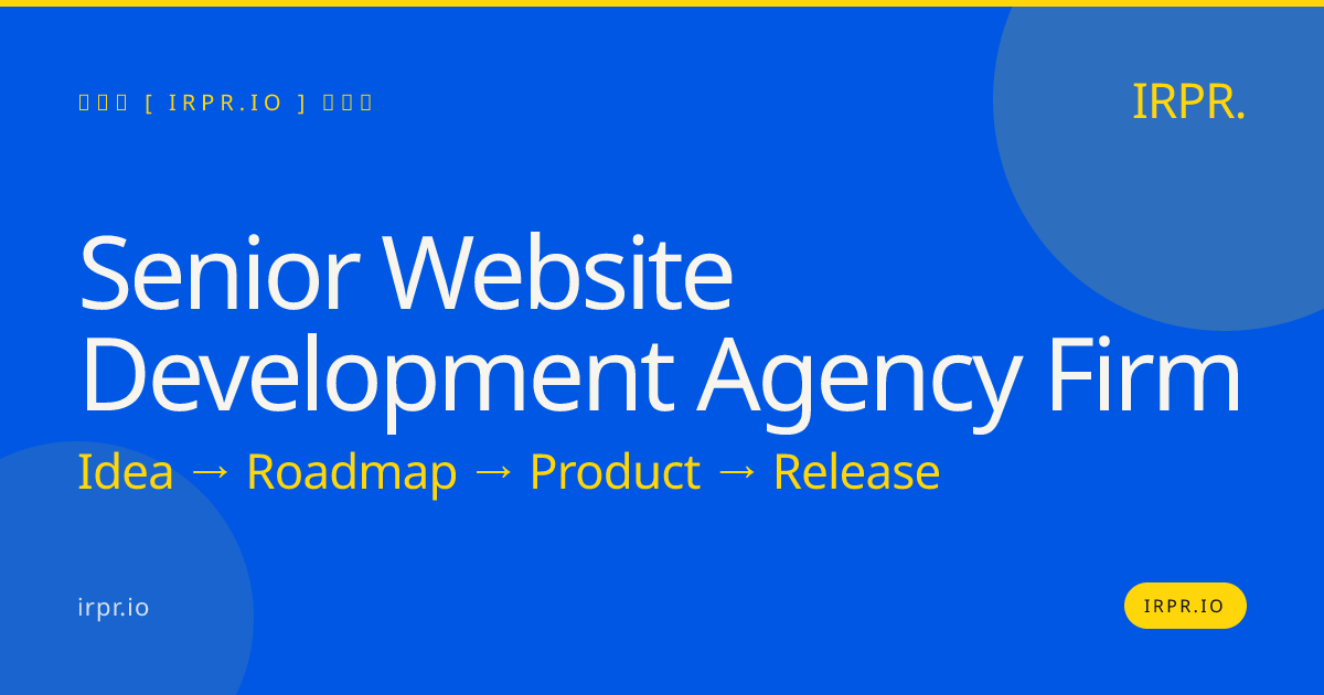 Senior Website Development Agency Firm - IRPR.io — IRPR.io