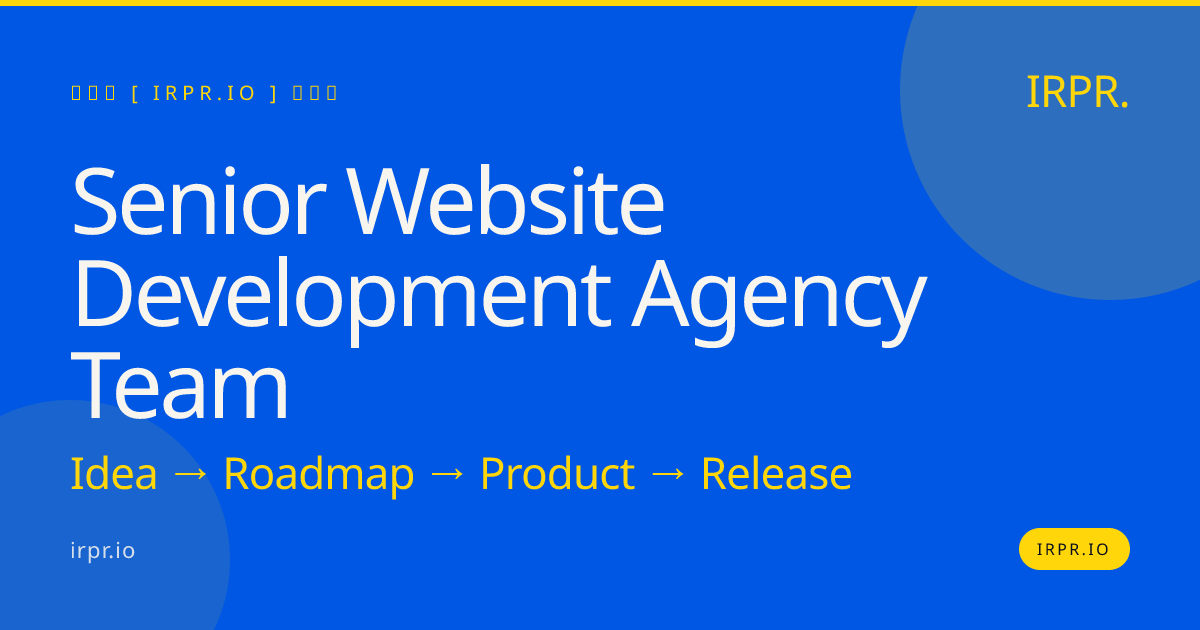Hire a Senior Website Development Agency Team | IRPR — IRPR.io