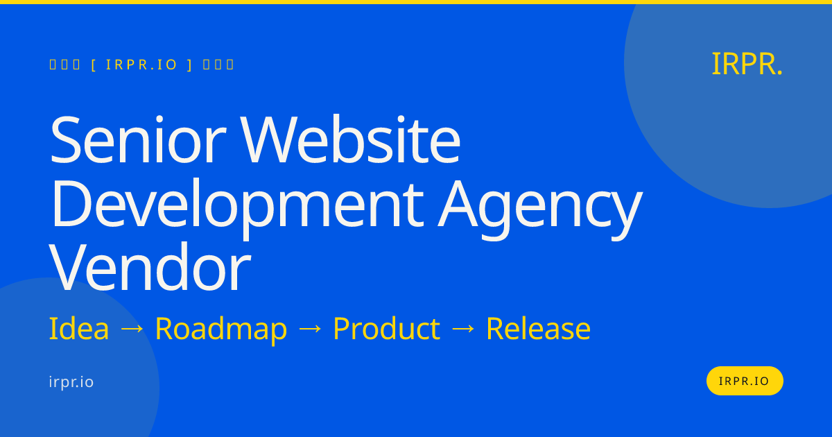 Senior Website Development Agency Vendor - Hire Senior Engineers Only — IRPR.io