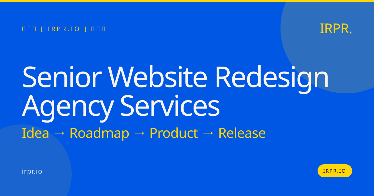 Senior Website Redesign Agency Services | IRPR — IRPR.io