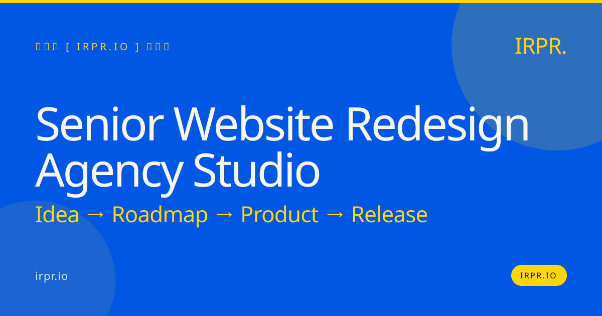 Senior Website Redesign Agency Studio | IRPR — IRPR.io