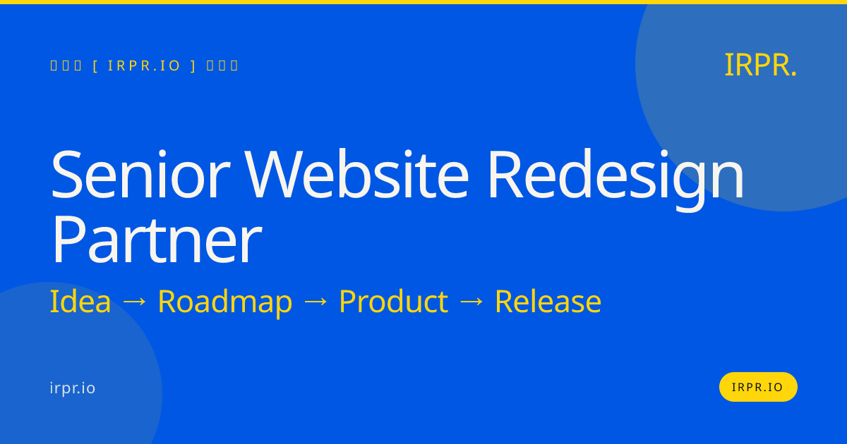 Senior Website Redesign Partner | IRPR.io — IRPR.io