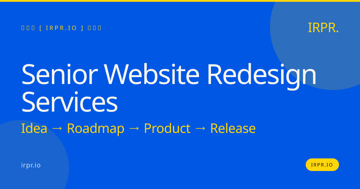 Senior Website Redesign Services — IRPR.io