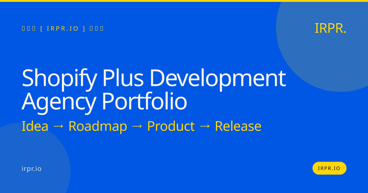 Shopify Plus Development Agency Portfolio | IRPR — IRPR.io