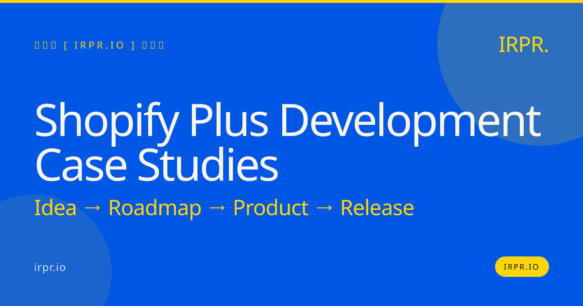 Shopify Plus Development Case Studies | IRPR.io — IRPR.io