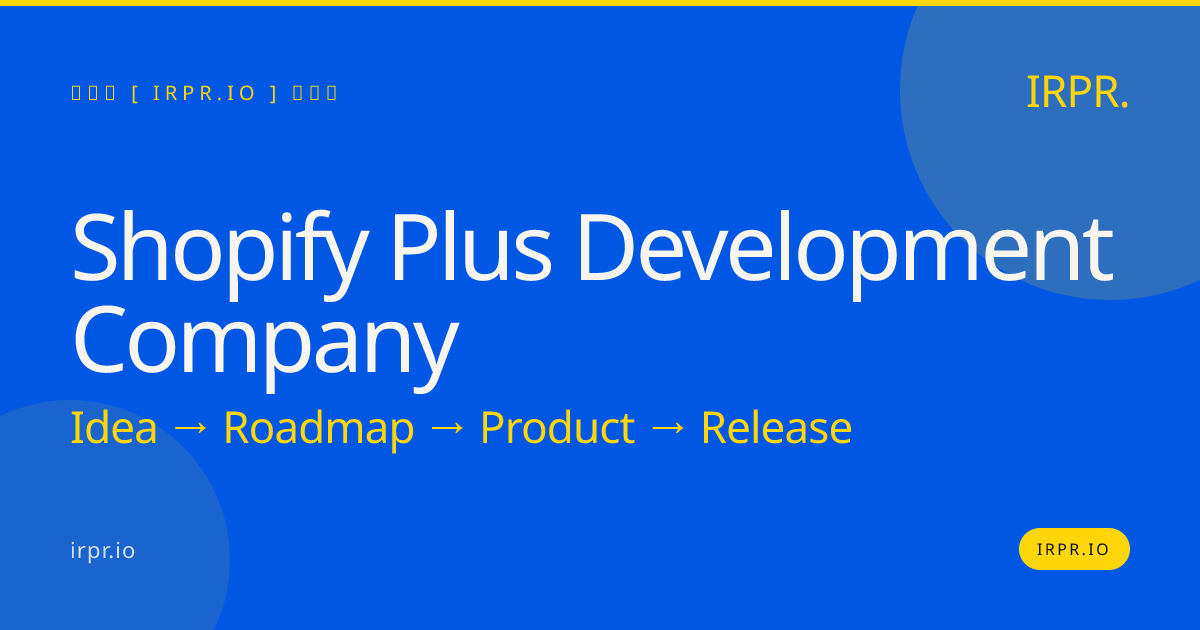 Shopify Plus Development Company | IRPR.io — IRPR.io