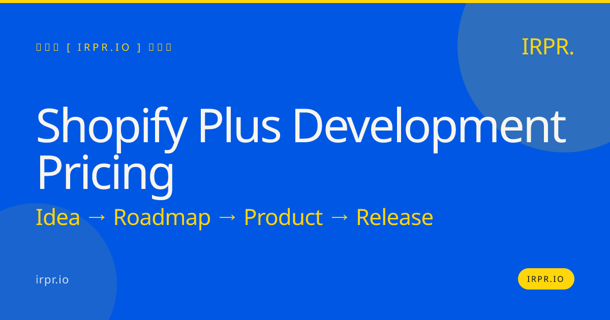 Shopify Plus Development Pricing | IRPR — IRPR.io