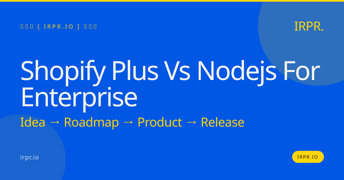 Shopify Plus vs Node.js for Enterprise | IRPR — IRPR.io