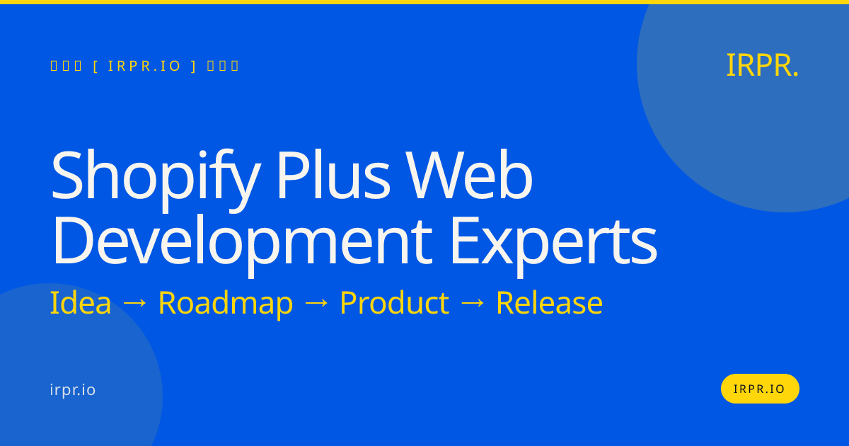 Shopify Plus Web Development Experts | IRPR.io — IRPR.io