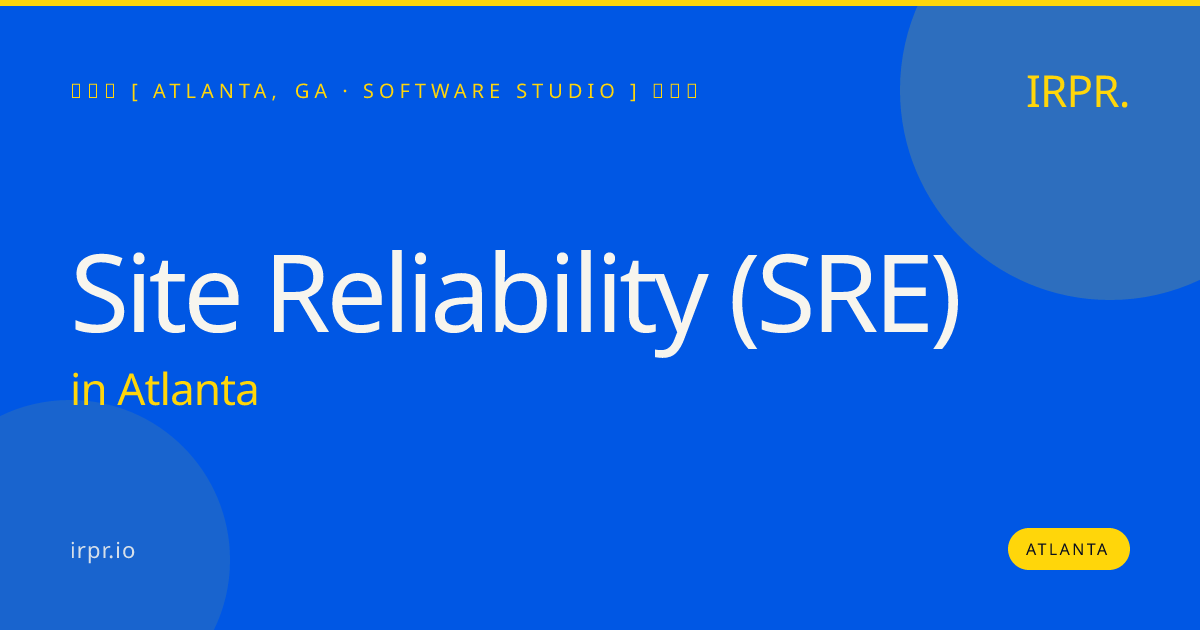 Site Reliability (SRE) in Atlanta — software studio | IRPR.io