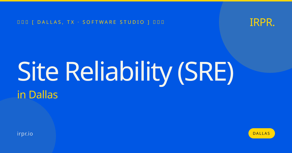Site Reliability (SRE) in Dallas — software studio | IRPR.io