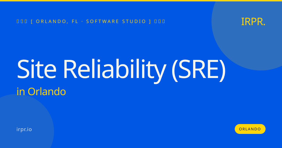 Site Reliability (SRE) in Orlando — software studio | IRPR.io
