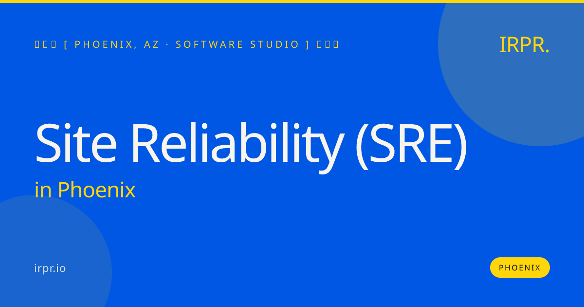 Site Reliability (SRE) in Phoenix — software studio | IRPR.io