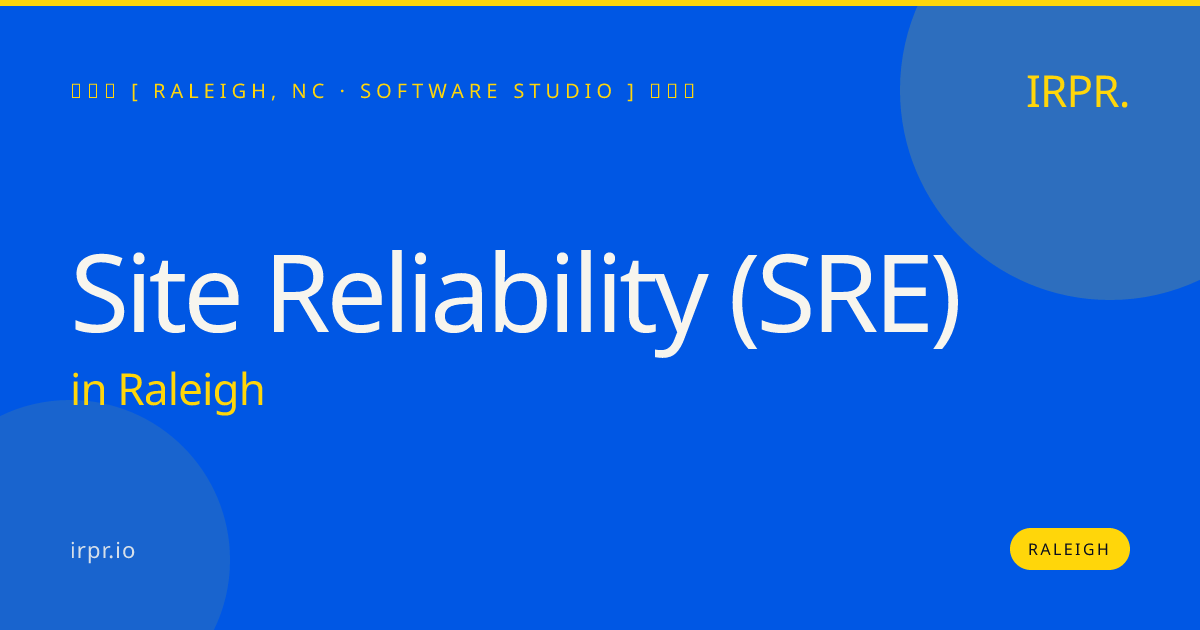 Site Reliability (SRE) in Raleigh — software studio | IRPR.io