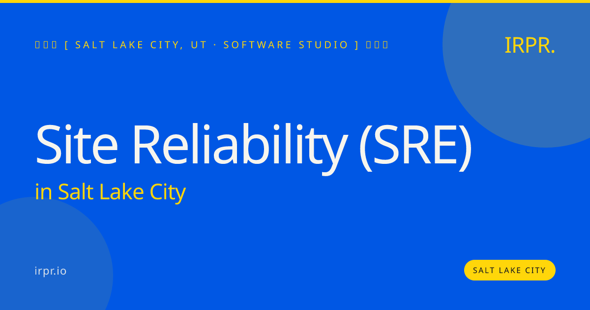 Site Reliability (SRE) in Salt Lake City — software studio | IRPR.io