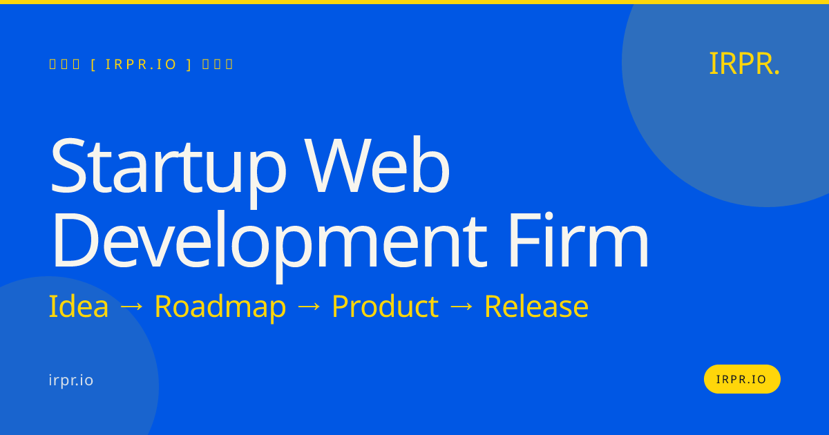 Startup Web Development Firm | Build Your MVP in 8-12 Weeks — IRPR.io