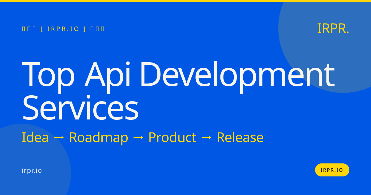 Top API Development Services | IRPR.io — IRPR.io