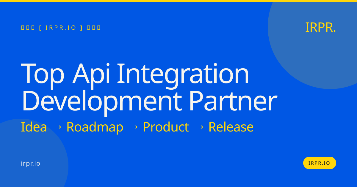 Top API Integration Development Partner | IRPR.io — IRPR.io