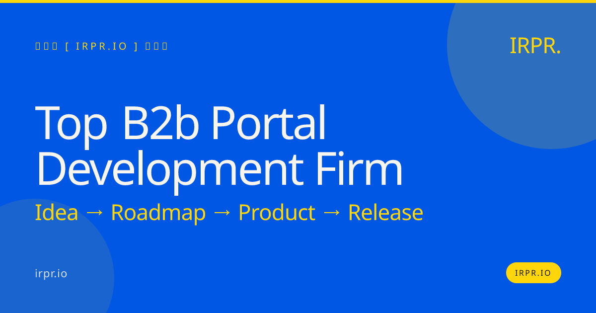 Top B2B Portal Development Firm | Custom Portals — IRPR.io