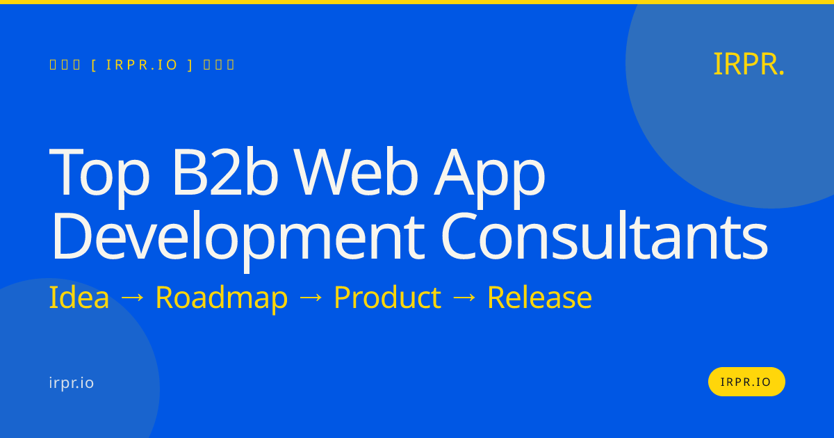 Top B2B Web App Development Consultants | IRPR — IRPR.io