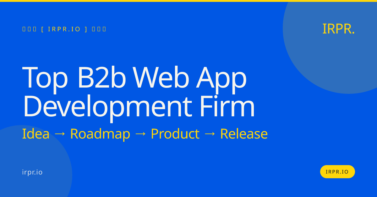 Top B2B Web App Development Firm | IRPR.io — IRPR.io