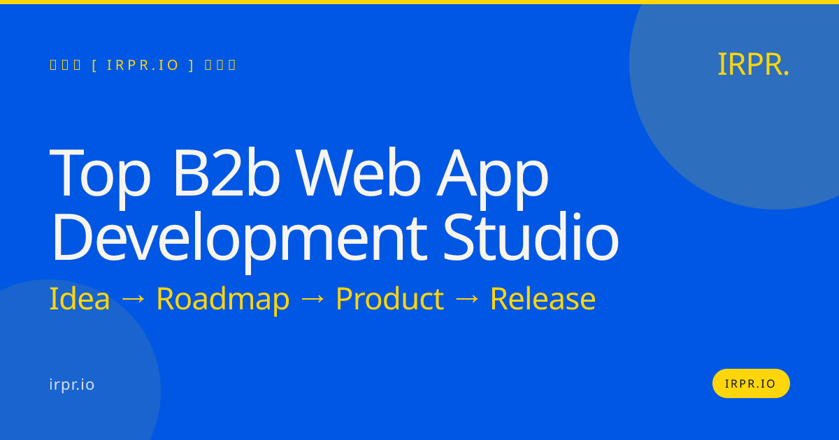 Top B2B Web App Development Studio | IRPR.io — IRPR.io
