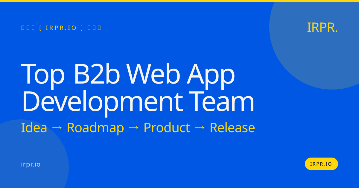 Top B2B Web App Development Team | IRPR.io — IRPR.io