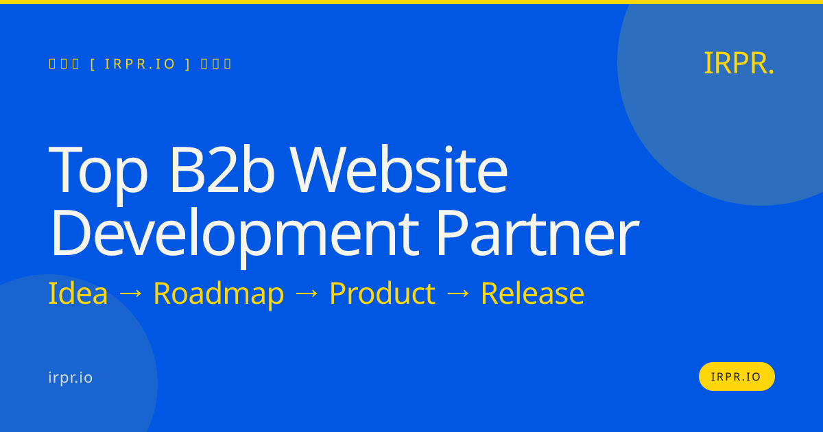 Top B2B Website Development Partner | Custom Web Development Agency — IRPR.io
