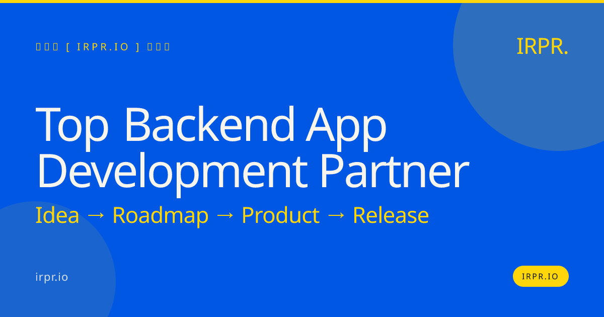 Top Backend App Development Partner | IRPR.io — IRPR.io