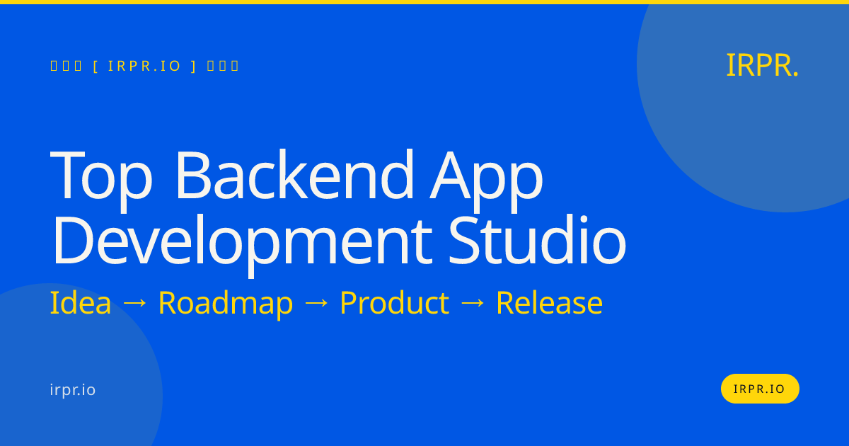 Top Backend App Development Studio | IRPR.io — IRPR.io