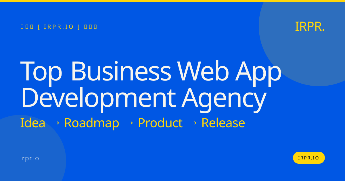 Top Business Web App Development Agency | IRPR.io — IRPR.io