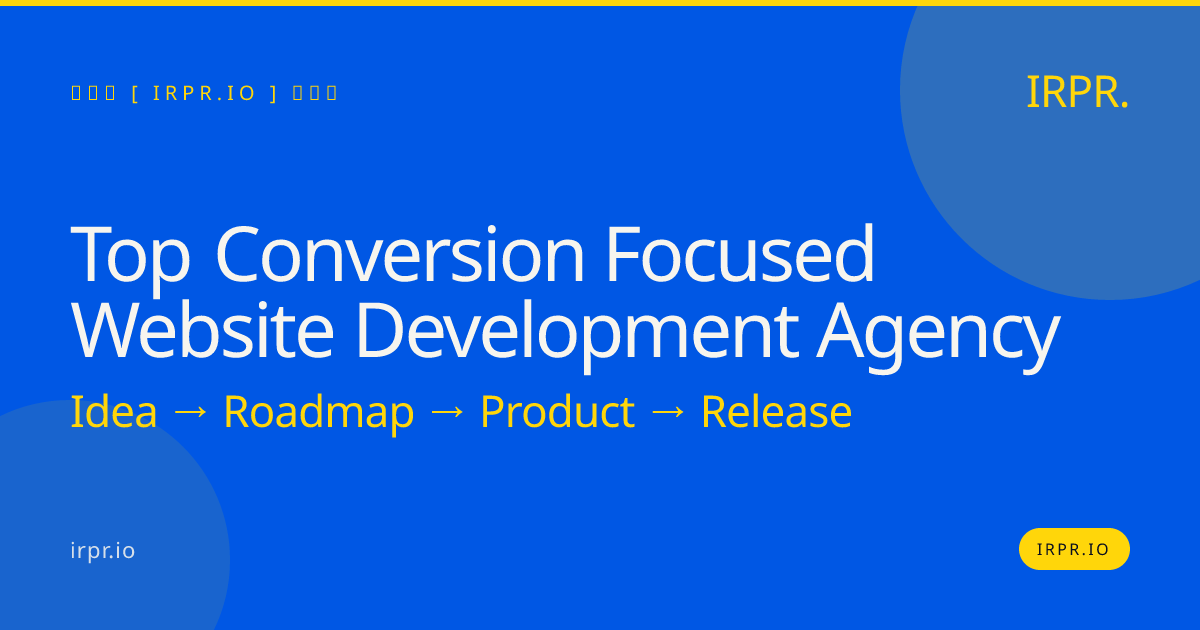Top Conversion Focused Website Development Agency | IRPR.io — IRPR.io