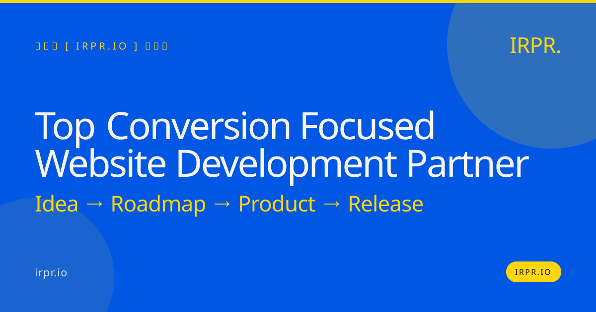 Top Conversion Focused Website Development Partner — IRPR.io
