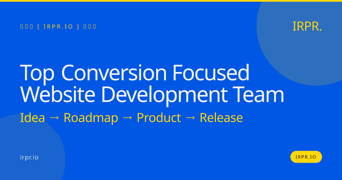 Top Conversion Focused Website Development Team | IRPR.io — IRPR.io