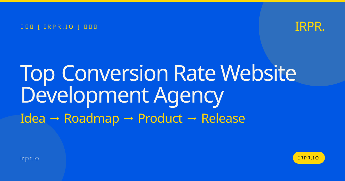 Top Conversion Rate Website Development Agency — IRPR.io