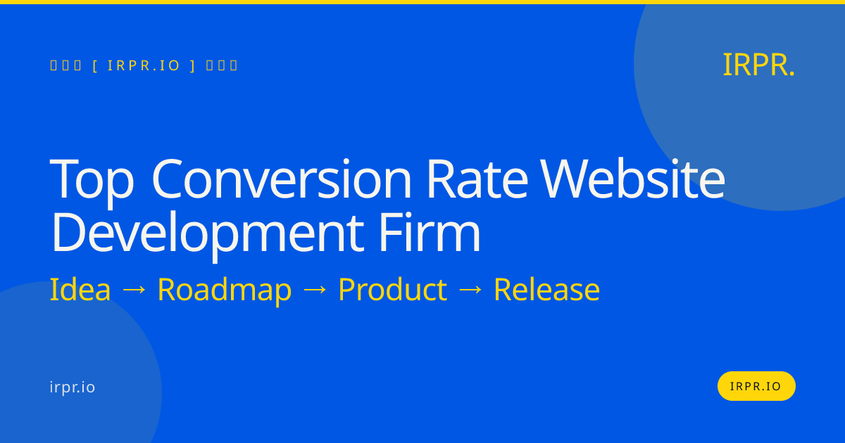 Top Conversion Rate Website Development Firm | IRPR — IRPR.io