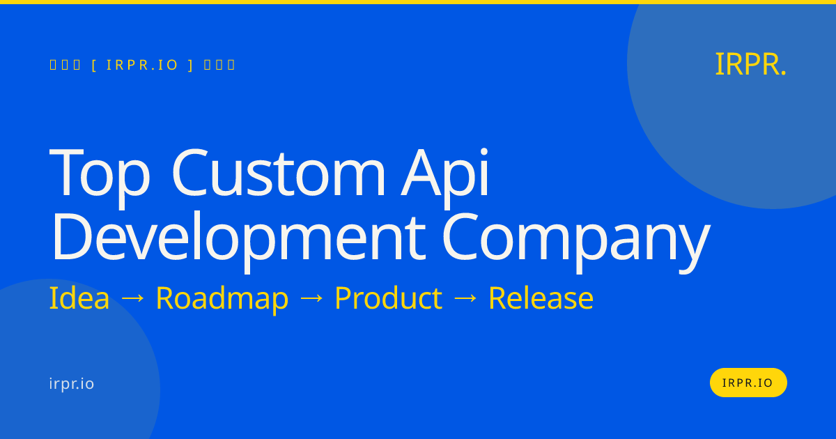 Top Custom API Development Company | IRPR.io — IRPR.io