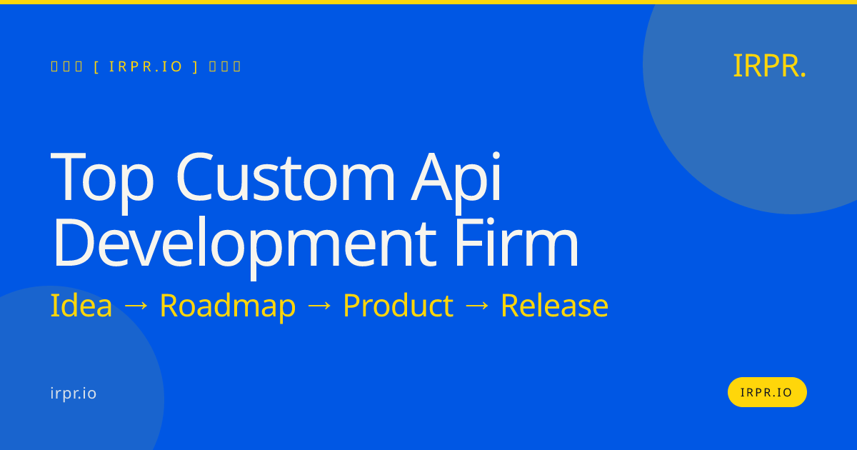 Top Custom API Development Firm | IRPR.io — IRPR.io