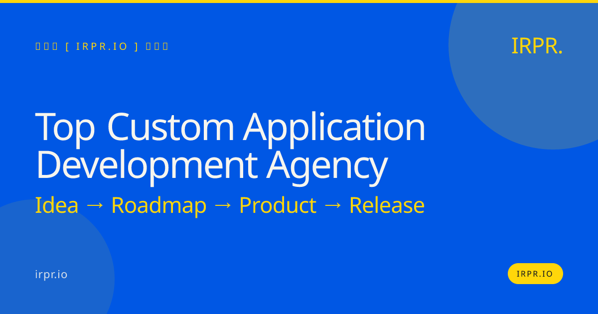 Top Custom Application Development Agency | IRPR.io — IRPR.io