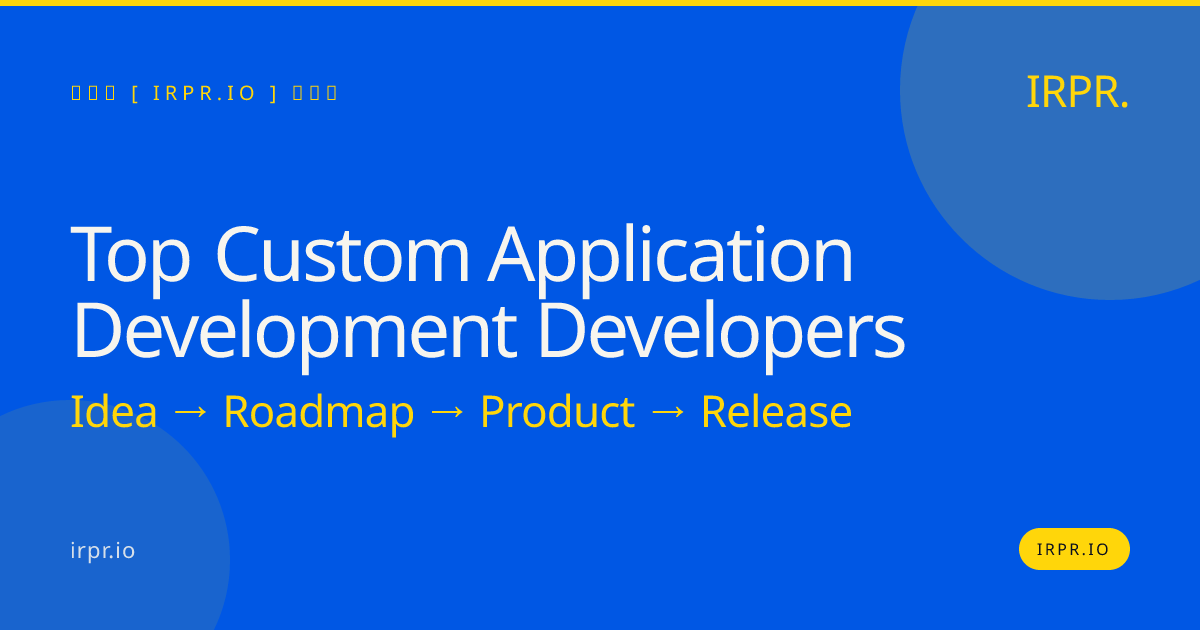 Top Custom Application Development Developers | IRPR — IRPR.io