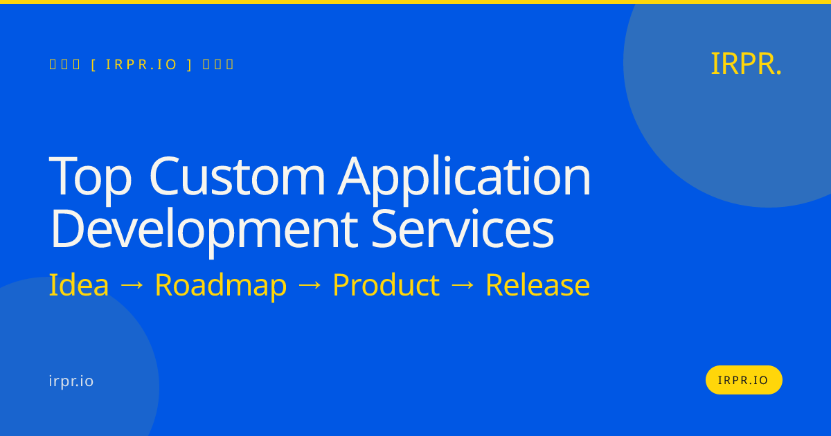 Top Custom Application Development Services | IRPR.io — IRPR.io