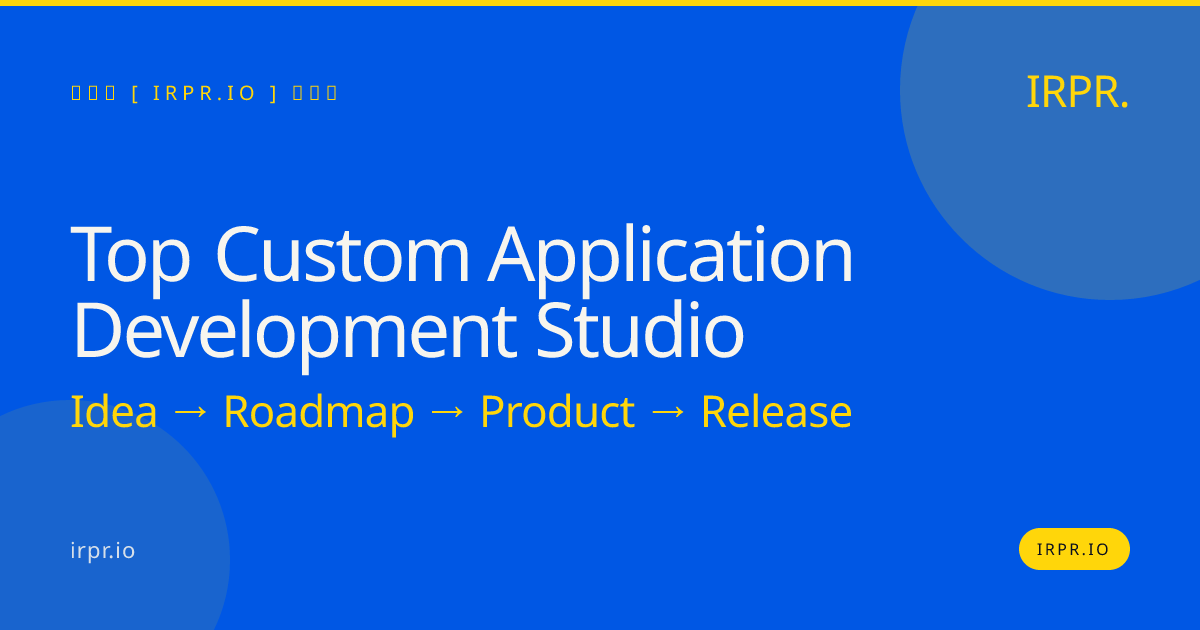 Top Custom Application Development Studio | IRPR.io — IRPR.io