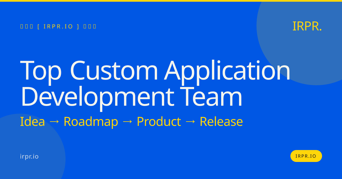 Top Custom Application Development Team | IRPR.io — IRPR.io