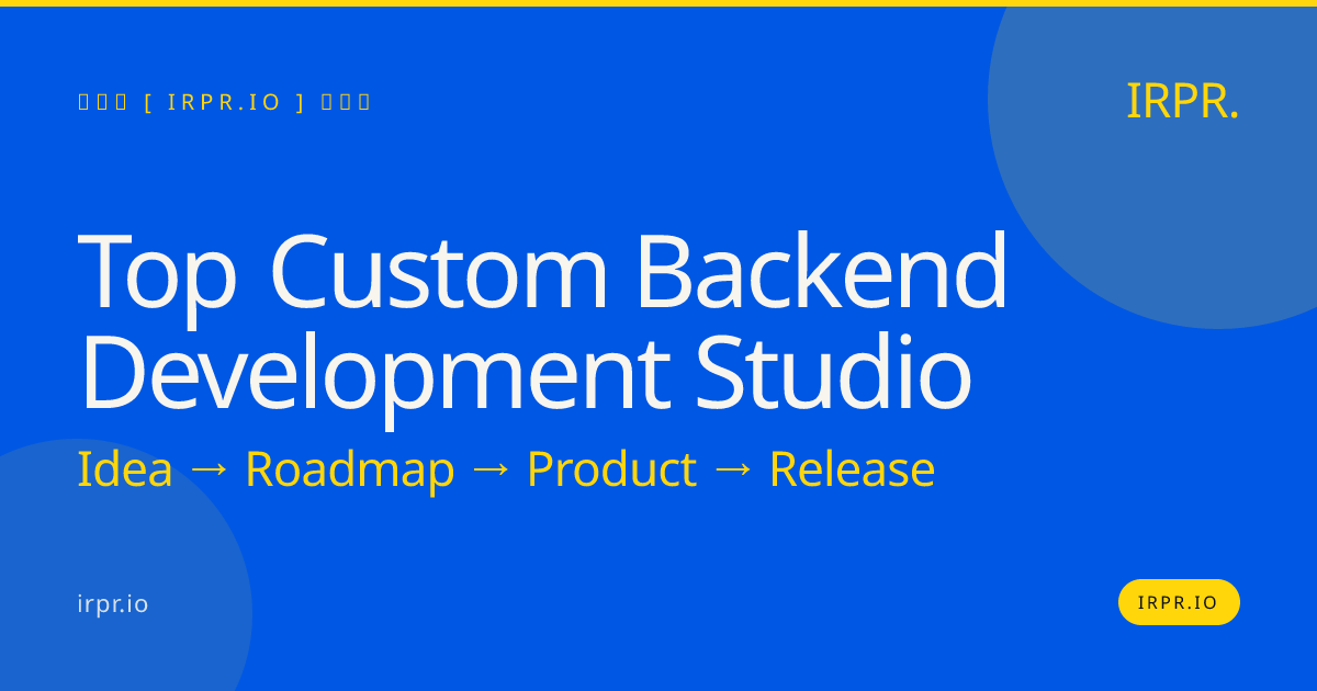 Top Custom Backend Development Studio | IRPR.io — IRPR.io