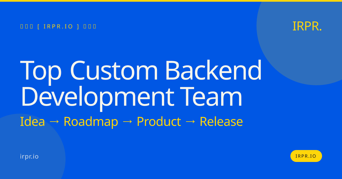 Top Custom Backend Development Team | IRPR.io — IRPR.io