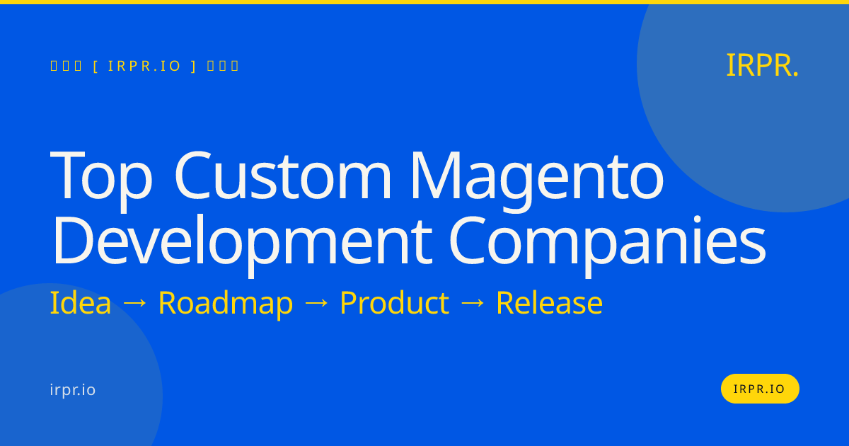 Top Custom Magento Development Companies | IRPR.io — IRPR.io