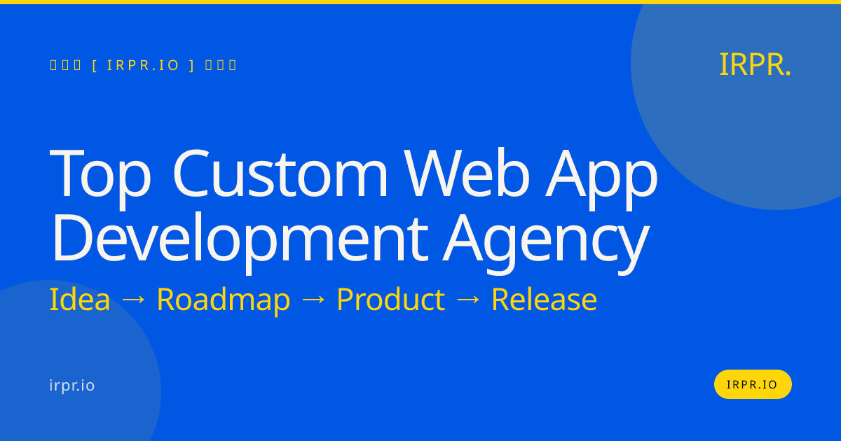 Top Custom Web App Development Agency | IRPR.io — IRPR.io