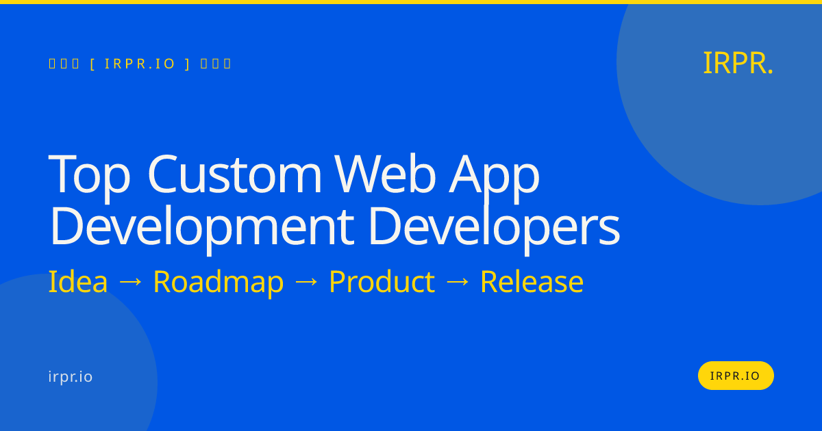 Top Custom Web App Development Developers | IRPR — IRPR.io