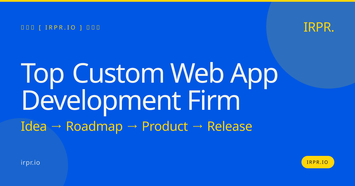 Top Custom Web App Development Firm - IRPR.io — IRPR.io